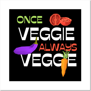 Once Veggie Always Vegan Vegetables Posters and Art